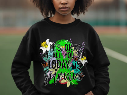 It's Okay If All You Did Today Is Survive Hoodie