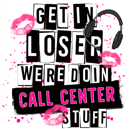 Get In Loser Were Doin Call Center Stuff product