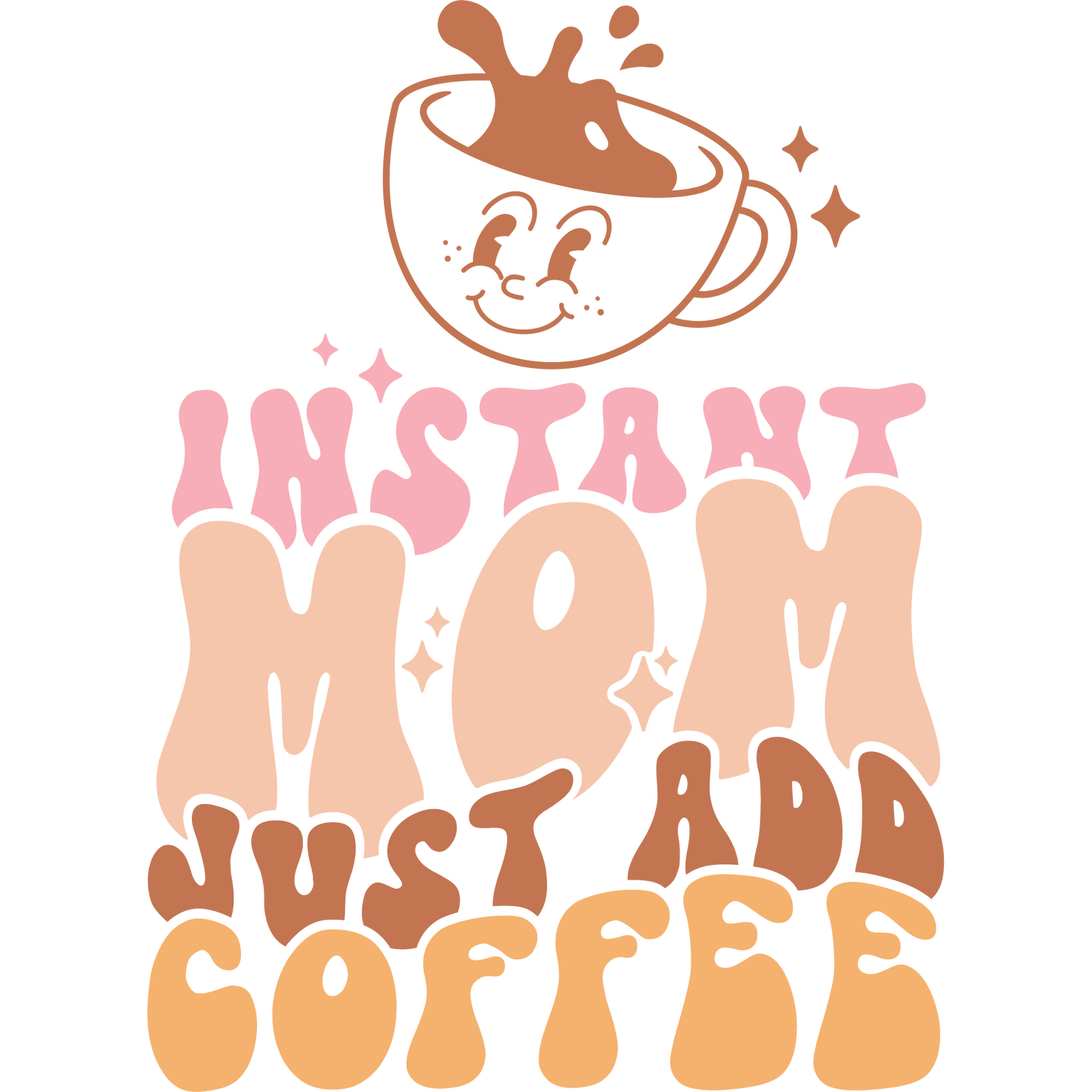 INSTANT MOM JUST ADD COFFEE Graphic Tee