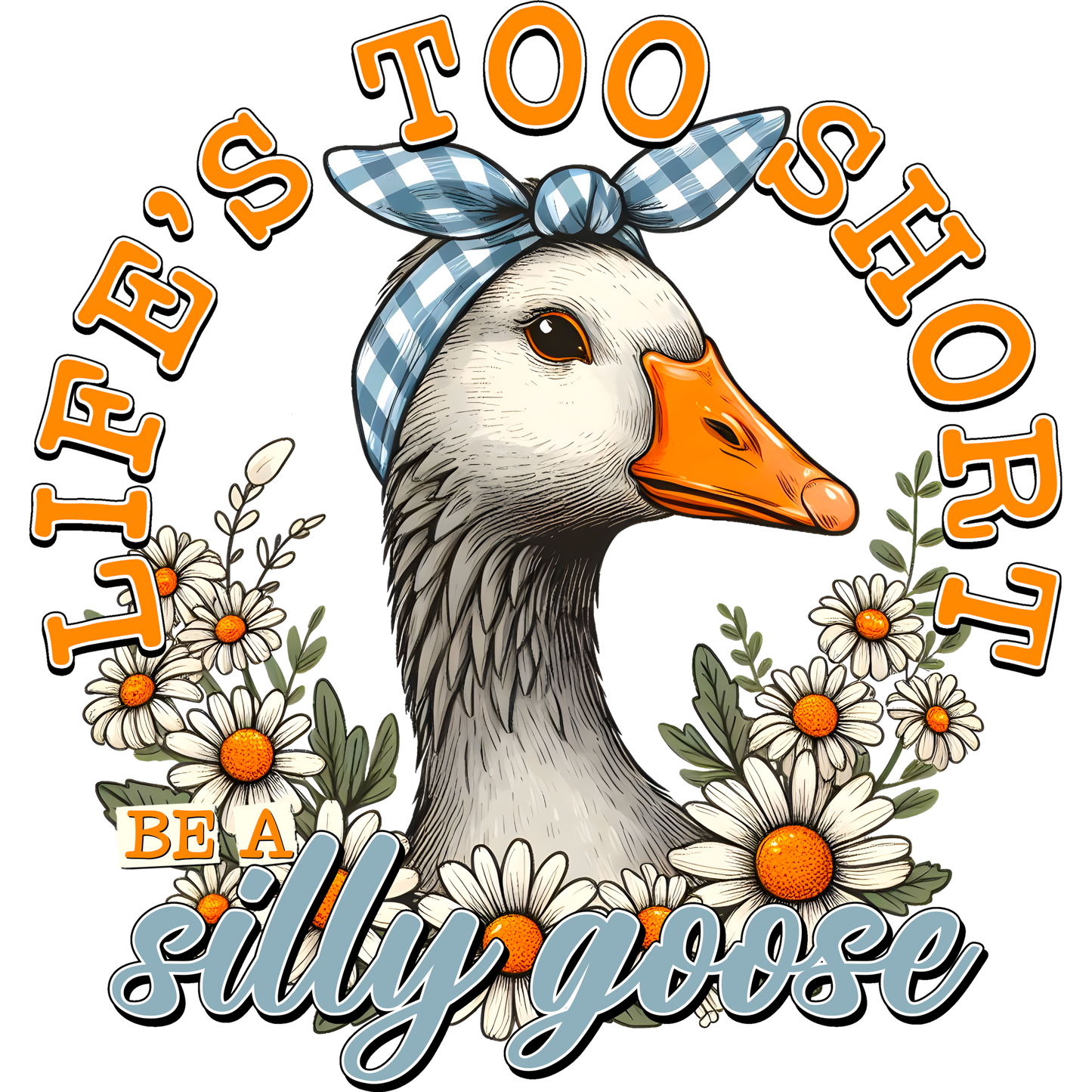 Life's Too Short Be a Silly Goose Graphic Tee
