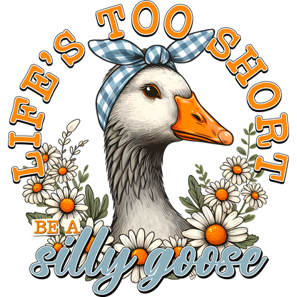 Life's Too Short Be a Silly Goose Graphic Tee