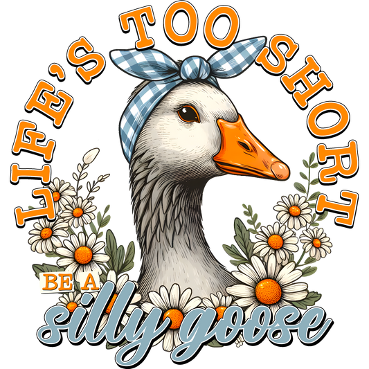 Life's Too Short Be a Silly Goose Graphic Tee