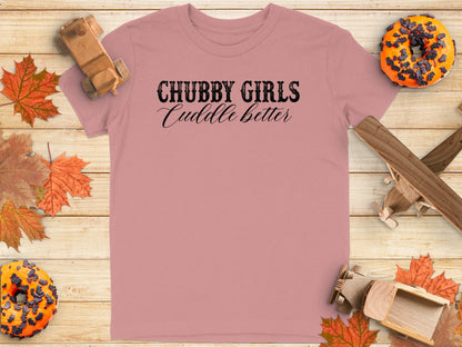 Chubby Girls Cuddle Better printed t-shirt