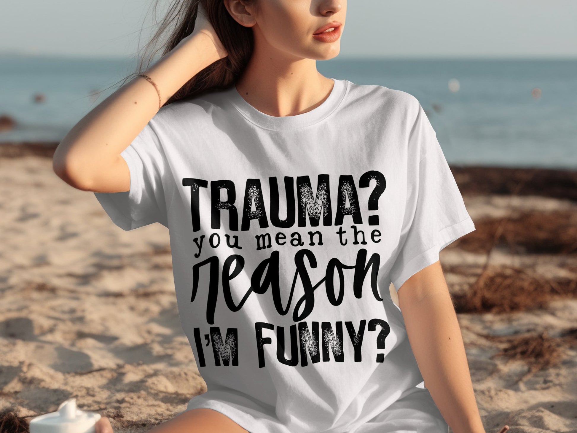 Trauma You Mean the Reason I'm Funny Shirt
