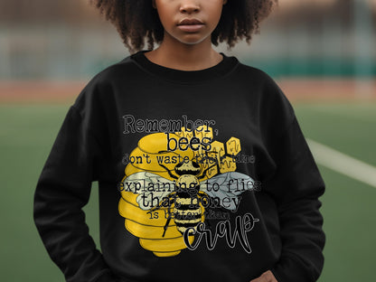 Remember Bees Don't Waste Time Explaining to Flies Shirt