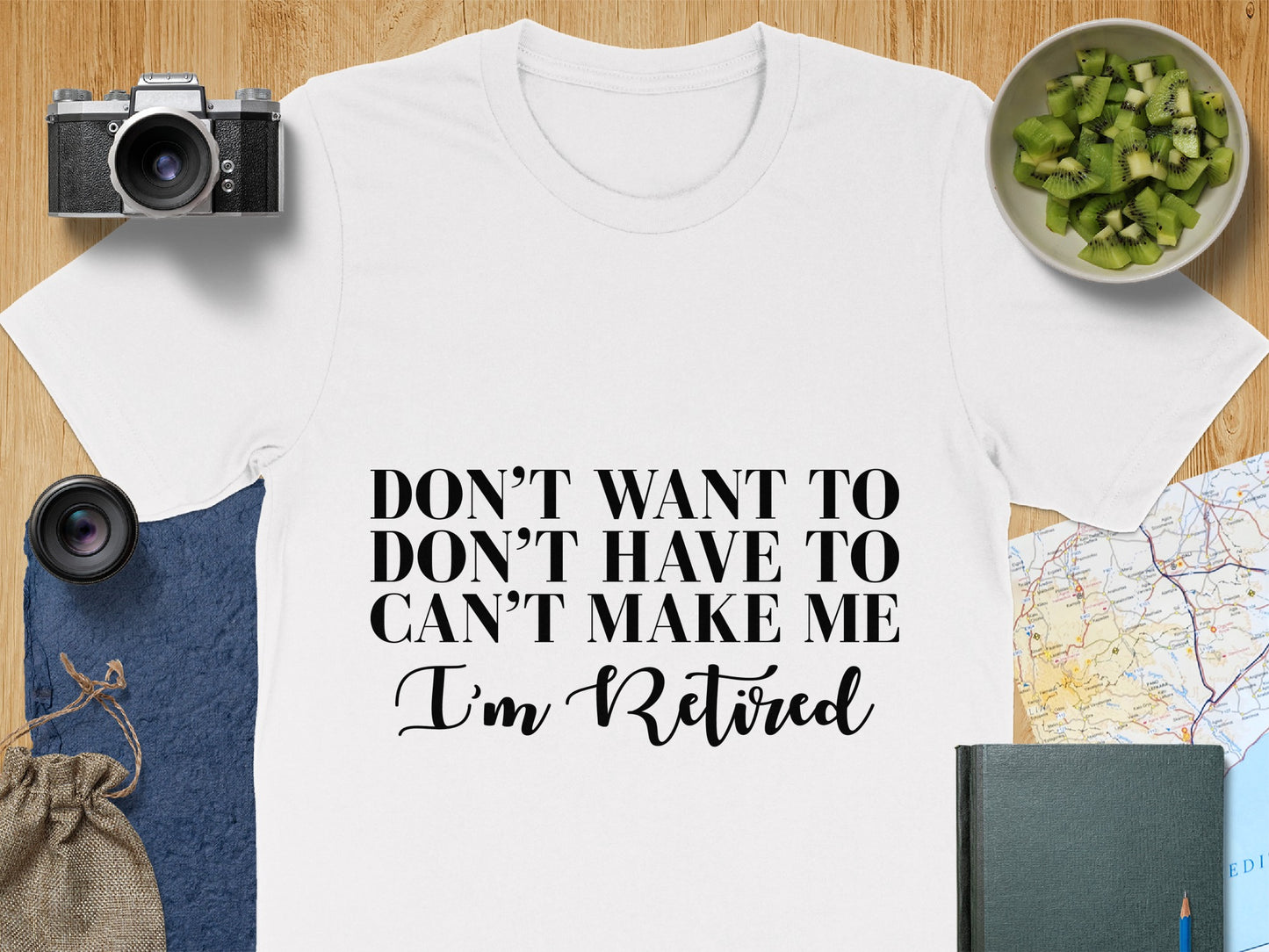 Don't Want To Can't Make Me I'm Retired T-shirt