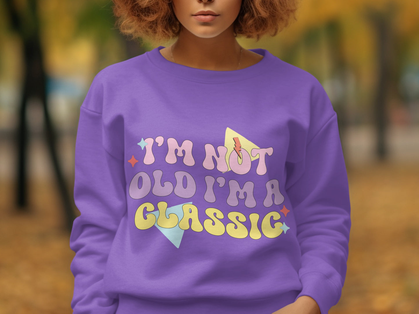 I'm Not Old I'm a Classic Graphic Sweatshirt Product