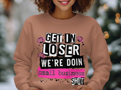 Get In Loser We're Doin Small Business Shirt