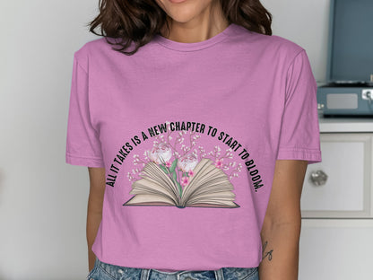All It Takes Is A New Chapter To Start To Bloom T-shirt