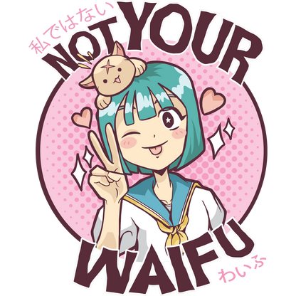 Not Your Waifu Anime Art Graphic Print Design