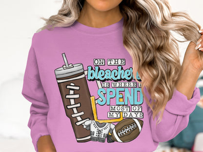 On The Bleachers Is Where I Spend Most Of My Days Sweatshirt