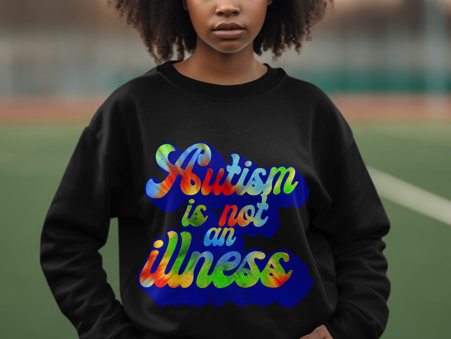 Autism Is Not an Illness Sweatshirt