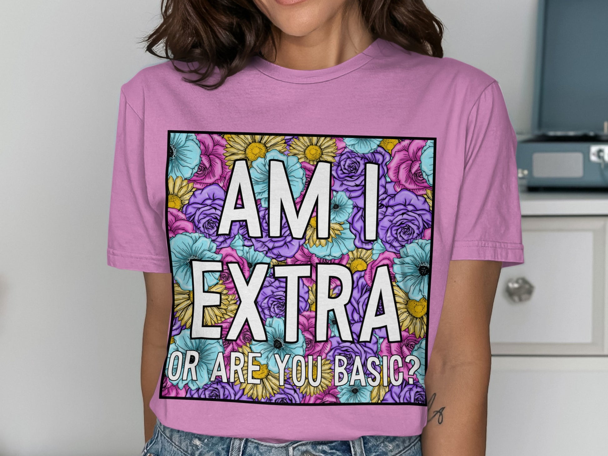 Am I Extra or Are You Basic Colorful T-Shirt