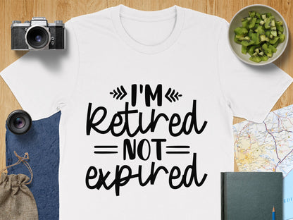 I'M Retired Not Expired Statement T-Shirt