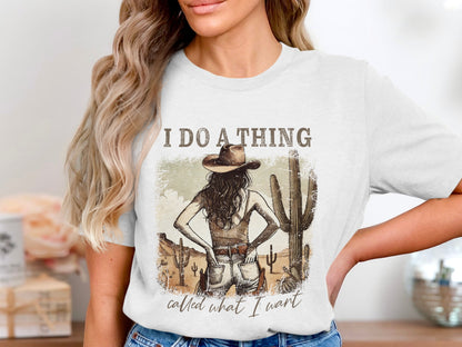 I Do A Thing Called What I Want Graphic Tee