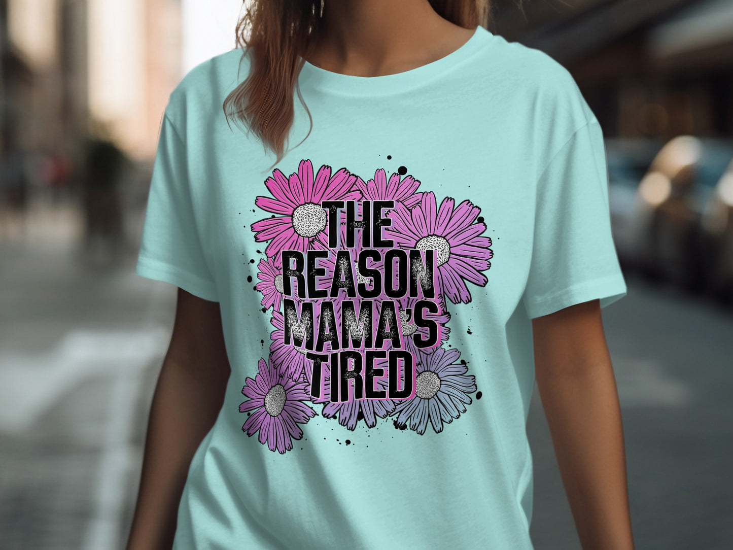 The Reason Mama's Tired Graphic T-shirt