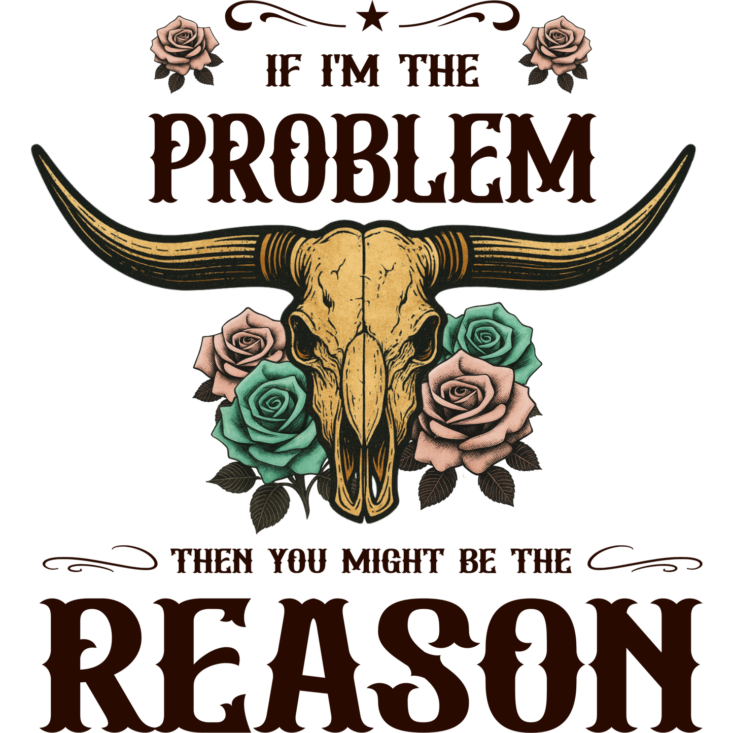 If I'm the Problem Then You Might Be the Reason product