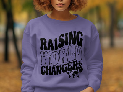 Raising World Changers Inspirational Sweatshirt