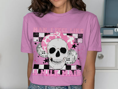 Man I Feel Like A Milk Maid Skull T-shirt