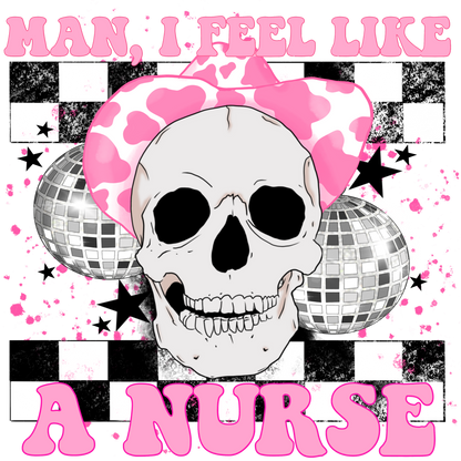 Man I Feel Like a Nurse Skull Hat Graphic Artwork
