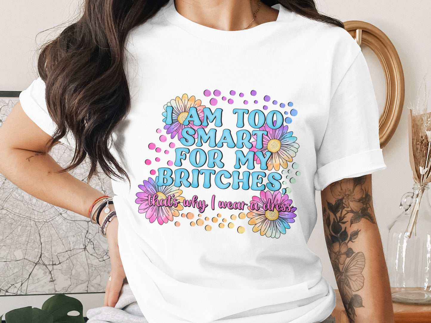 I Am Too Smart For My Britches Wear A Dress product