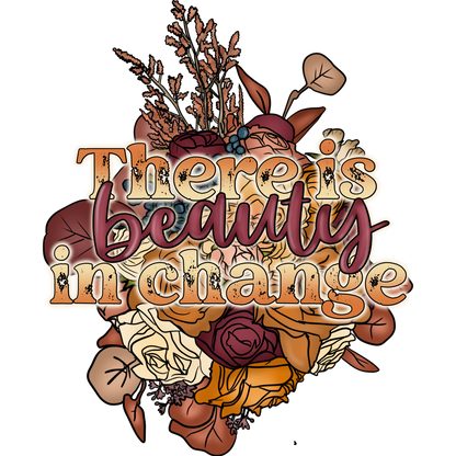 There is Beauty in Change Wall Art Print Unframed