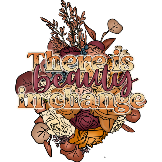 There is Beauty in Change Wall Art Print Unframed