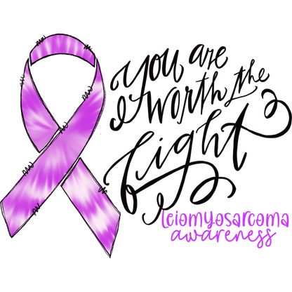 You Are Worth the Fight Leiomyosarcoma Awareness