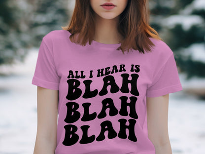 All I Hear Is Blah Blah Blah Graphic Tee