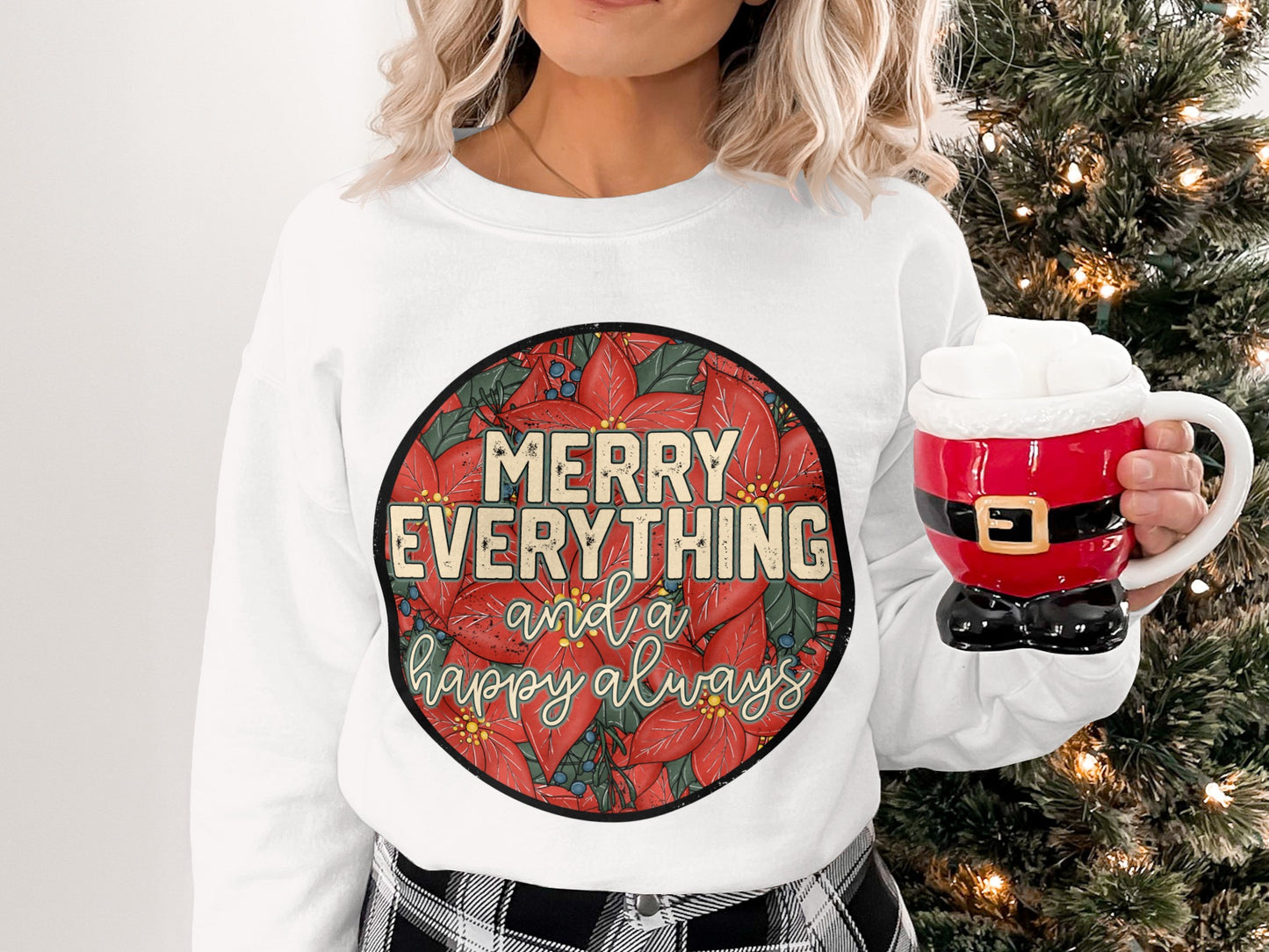 Merry Everything And A Happy Always Christmas Sweatshirt