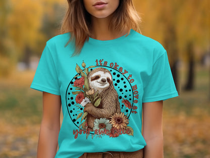 It's Okay to Move at Your Own Pace Sloth T-shirt