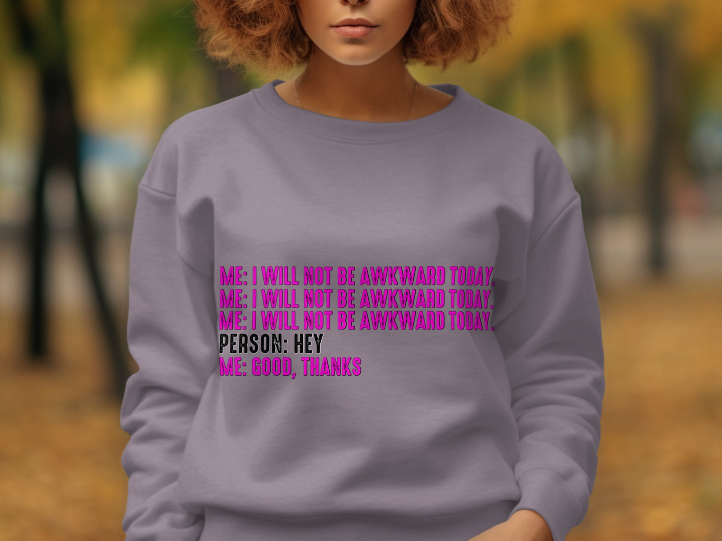 I Will Not Be Awkward Today Funny Saying Sweatshirt