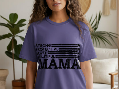 Strong Protective Loved Beautiful Mama T-shirt