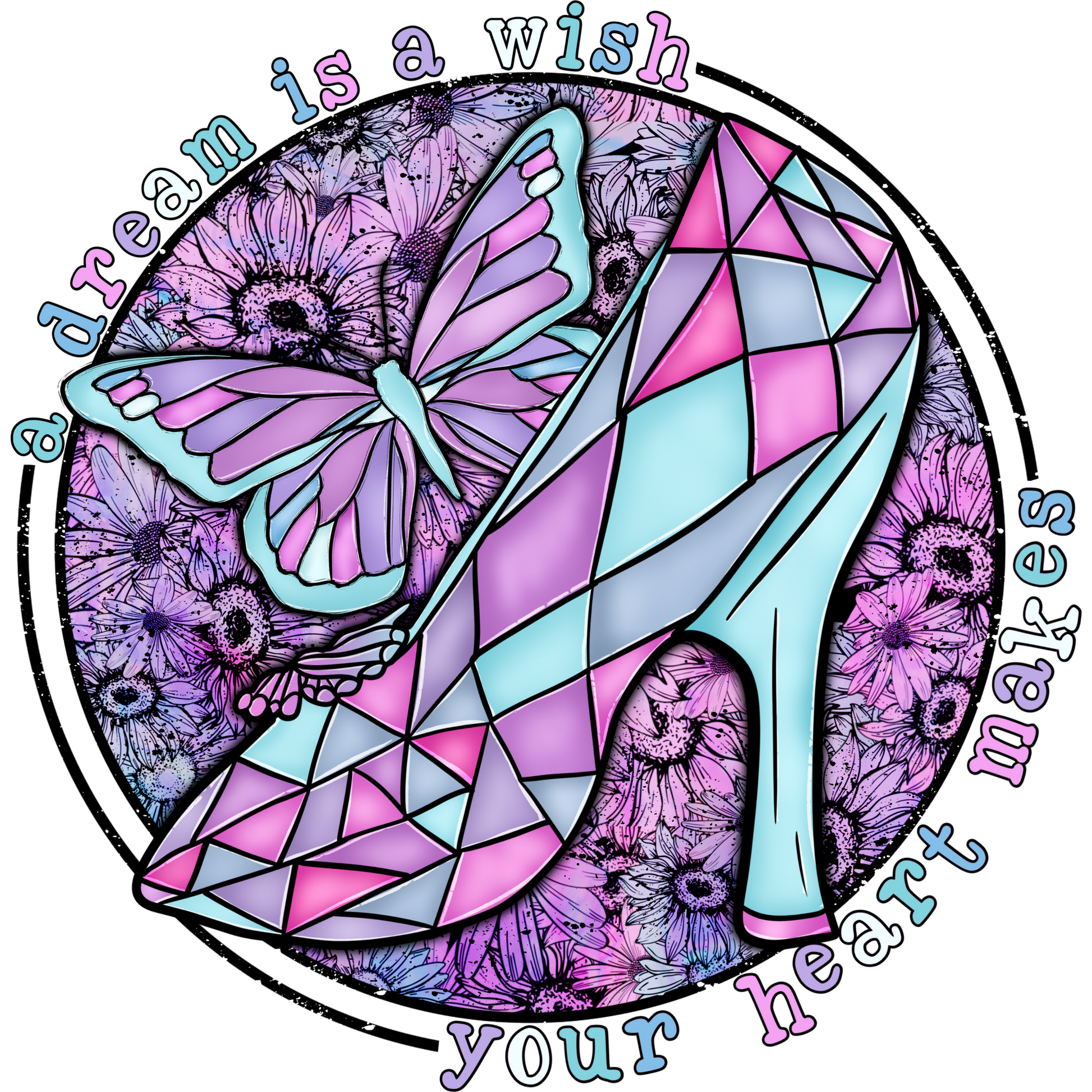 A Dream Is A Wish Your Heart Makes Artistic Design