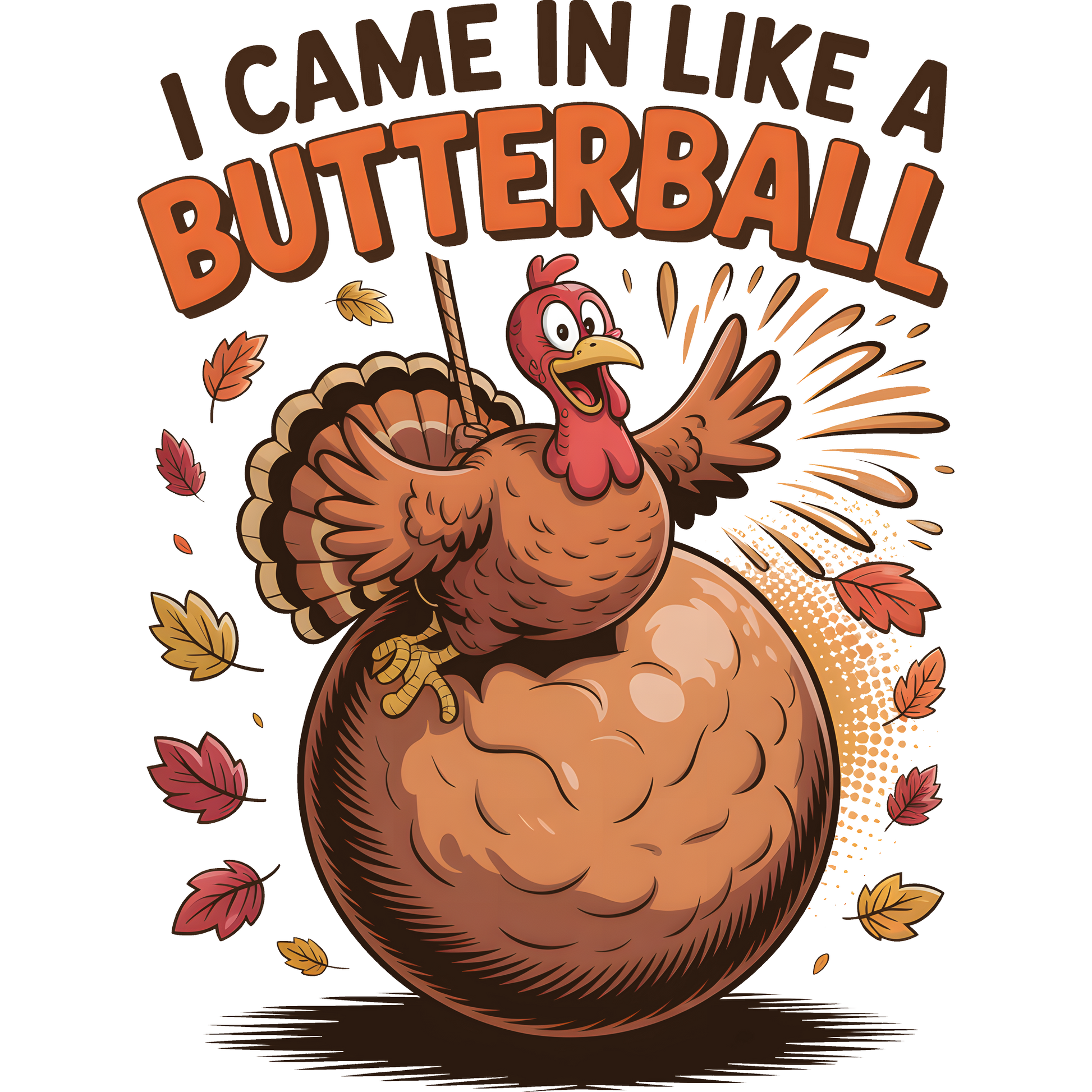 I Came In Like A Butterball Funny Thanksgiving product