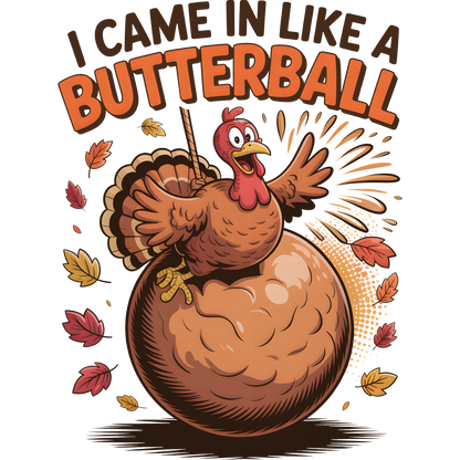 I Came In Like A Butterball Funny Thanksgiving product