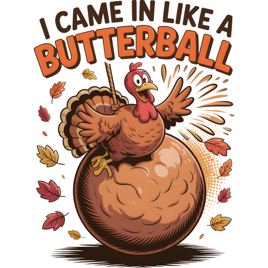 I Came In Like A Butterball Funny Thanksgiving product