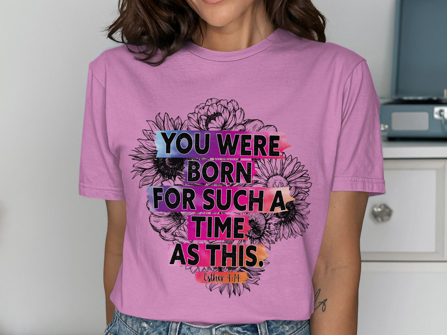 Inspirational Flowers You Were Born For Such A Time Shirt
