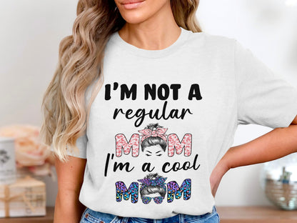 I'm Not a Regular Mom I'm a Cool Mom T-shirt