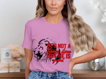 He's Not a Tame Lion But He Is Good Shirt