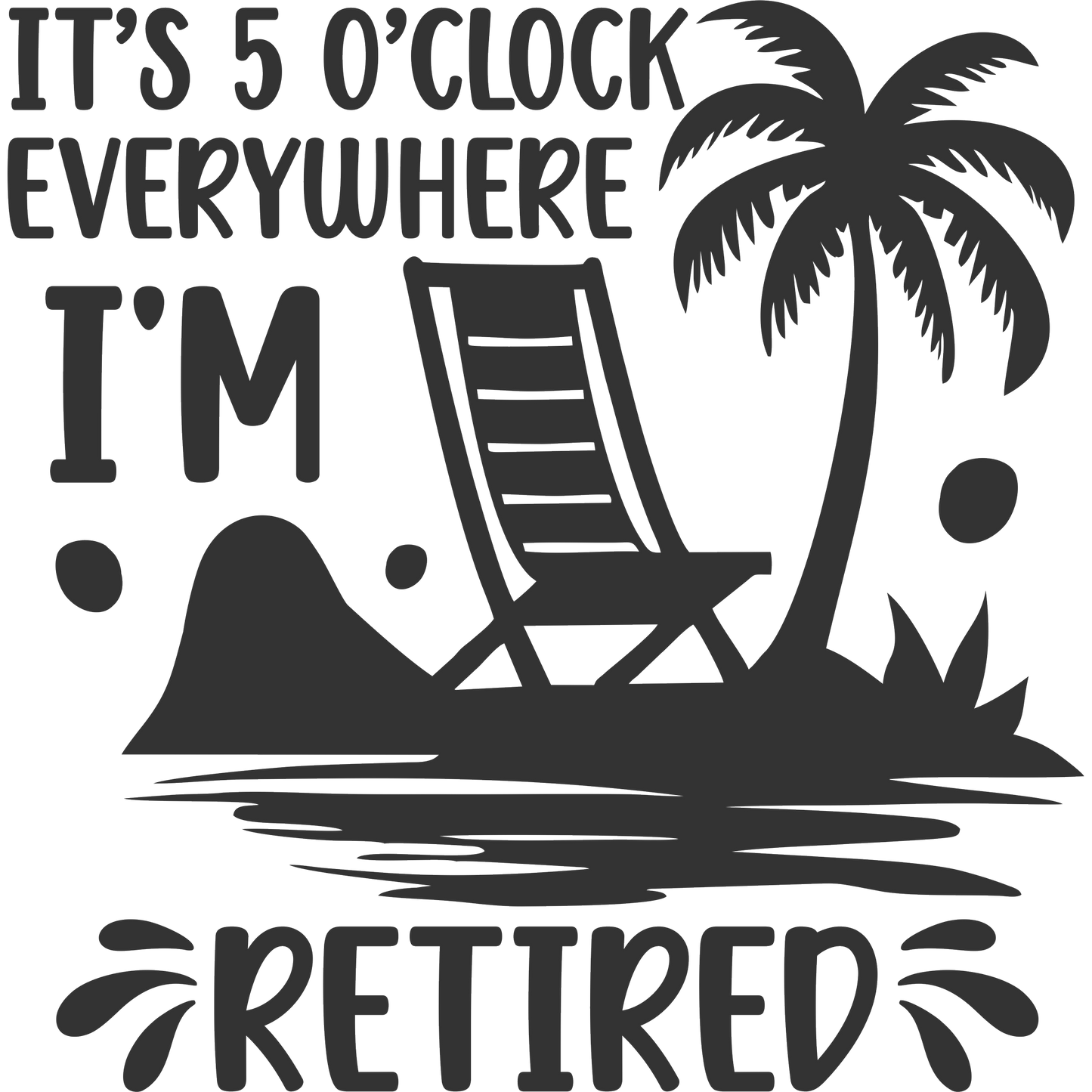 I'm Retired It's 5 O'Clock Everywhere Sign