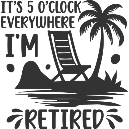 I'm Retired It's 5 O'Clock Everywhere Sign
