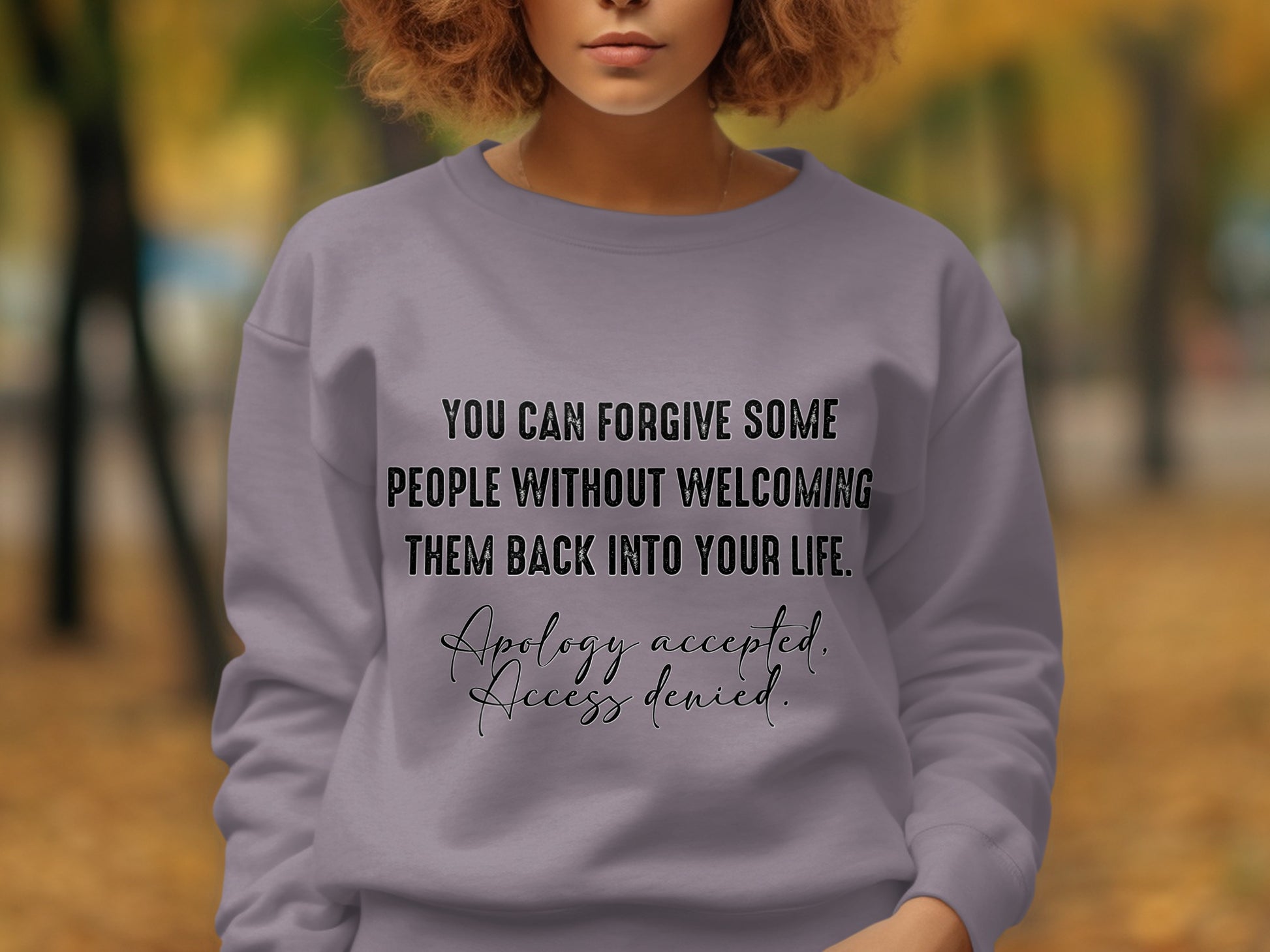 You Can Forgive Some People Apology Accepted Sweatshirt