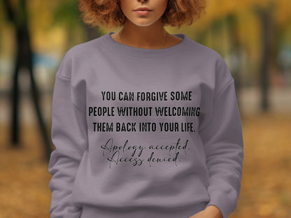 You Can Forgive Some People Apology Accepted Sweatshirt