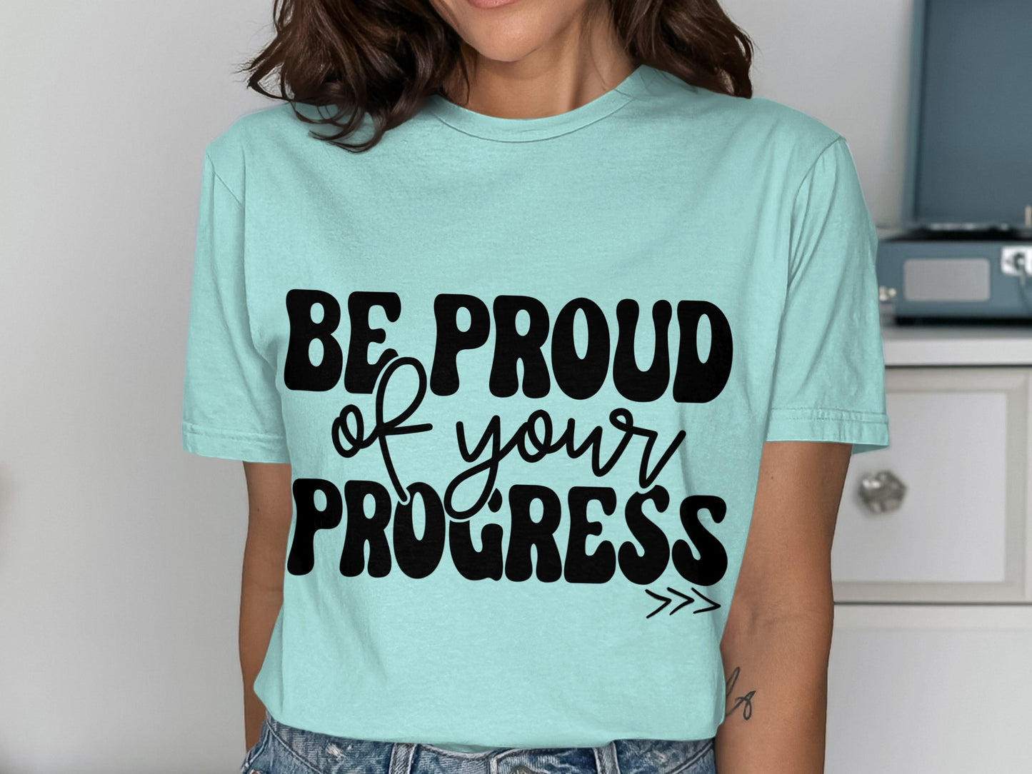 Be Proud Of Your Progress Motivational Shirt