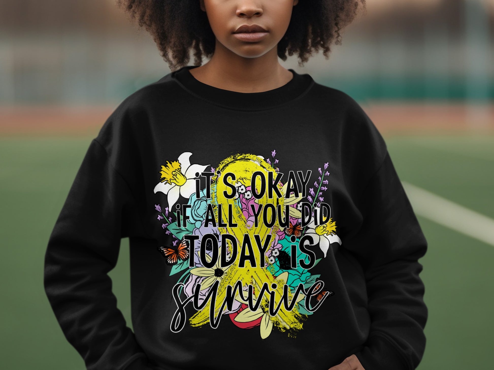 It's Okay If All You Did Today Is Survive Sweatshirt