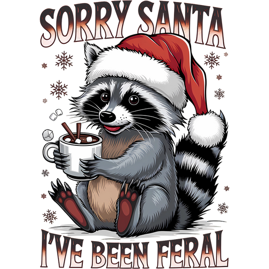 Sorry Santa I've Been Feral Christmas T-shirt