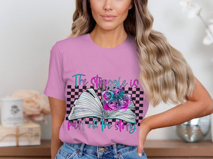 The Struggle Is Part of The Story Graphic Shirt
