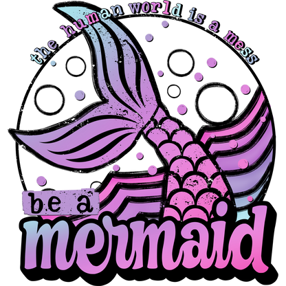 The human world is a mess be a mermaid product