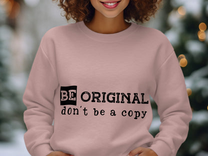 BE ORIGINAL don't be a copy sweatshirt